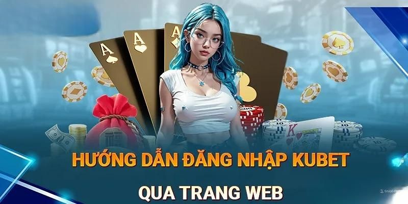 Bạn có thể đăng nhập Kubet để cược cả trên web hoặc tại app của sân chơi