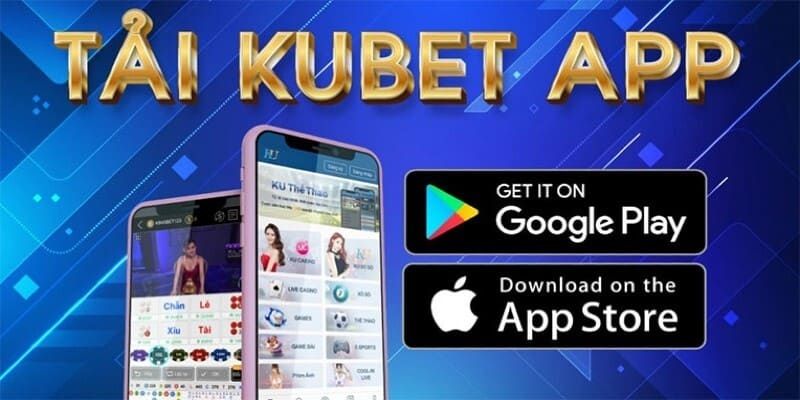 Hướng dẫn tải app Kubet