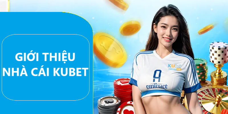 Tìm hiểu nhà cái Kubet 