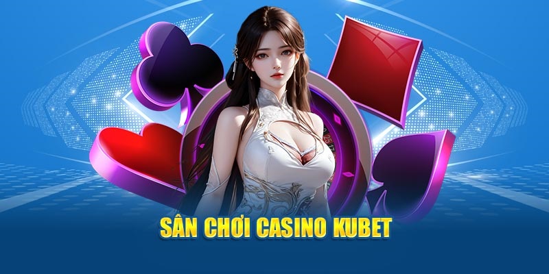 Chất lượng cá cược tuyệt đỉnh tại sòng bài Via Kubet