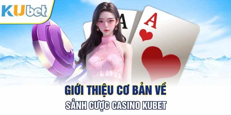 Giới thiệu đôi nét về sảnh cược casino Via Kubet